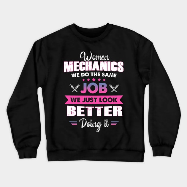 Women Mechanic We Do The Same Job Crewneck Sweatshirt by White Martian